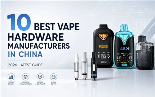 De 10 bedste Vape-hardwareproducenter i Kina: 2026 seneste guide